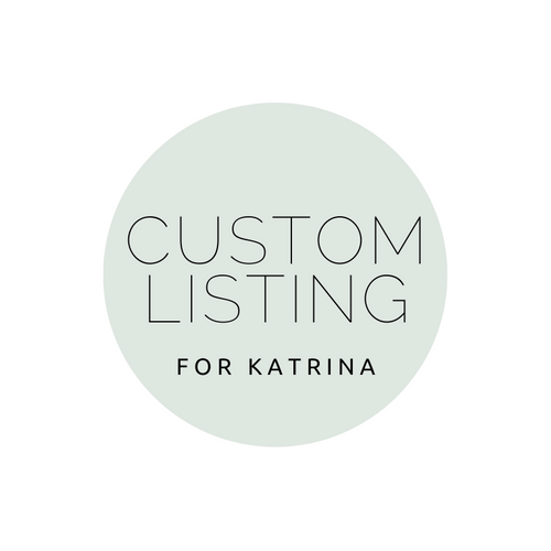 Custom listing for Katrina