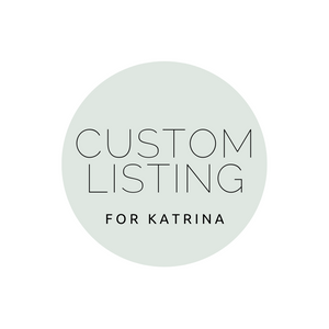 Custom listing for Katrina